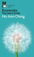 Economics: The User's Guide - Ha-Joon Chang