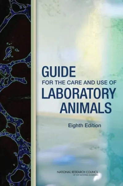 Guide for the Care and Use of Laboratory Animals - Division on Earth and Life Studies, Committee for the Update of the Guide for the Care and Use of L