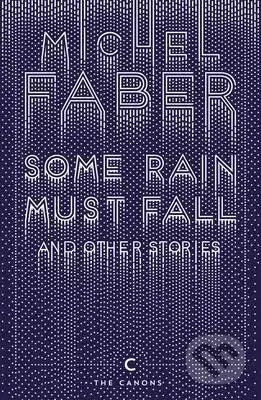 Some Rain Must Fall and Other Stories - Michel Faber - kniha z kategorie Beletrie