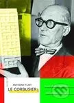 Le Corbusier (Muž doby moderní, architekt zítřka) - Anthony Flint - kniha z kategorie Architektura
