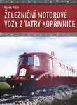 Železniční motorové vozy z Tatry Kopřivnice - Hynek Palát - kniha z kategorie Automobily a doprava