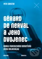 Gérard de Nerval a jeho dvojenec - Petr Christov - kniha z kategorie Dějiny umění