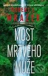 Most mrtvého muže - Robert J. Mrazek - kniha z kategorie Thrillery