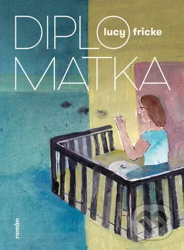Diplomatka - Lucy Fricke