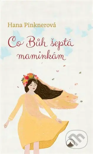 Co Bůh šeptá maminkám - Hana Pinknerová - kniha z kategorie Beletrie