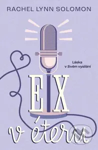 Ex v éteru (Láska v živém vysílání) - Rachel Lynn Solomon - kniha z kategorie Beletrie