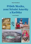 Příběh Mexika, zemí Střední Ameriky a Karibiku - Dana Trávníčková - kniha z kategorie Mapy a cestování