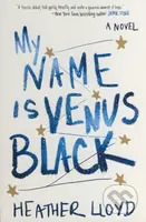 My Name Is Venus Black - Heather Lloyd - kniha z kategorie Beletrie pro děti