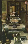 The Animals Among Us - John Bradshaw
