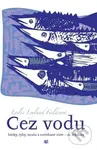 Cez vodu (Búrky, ryby, moria a roztrhané siete - za Ježišom) - kniha z kategorie Křesťanství