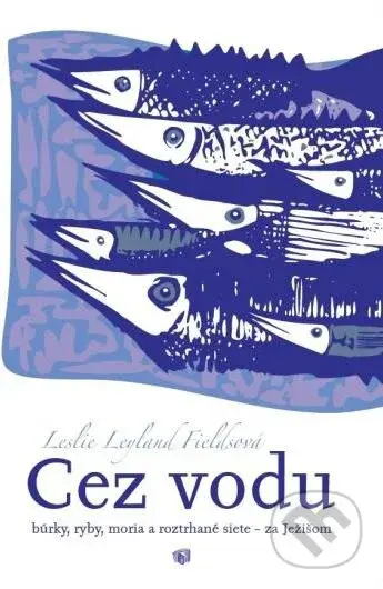 Cez vodu (Búrky, ryby, moria a roztrhané siete - za Ježišom) - kniha z kategorie Křesťanství