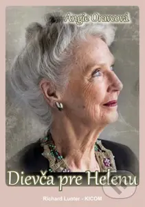 Dievča pre Helenu - Angie Oravcová - kniha z kategorie Společenská beletrie