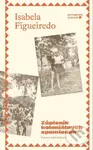 Zápisník koloniálnych spomienok - Isabela Figueiredo - kniha z kategorie Společenská beletrie
