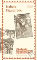 Zápisník koloniálnych spomienok - Isabela Figueiredo - kniha z kategorie Společenská beletrie