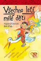Všechno letí, milé děti - Jiří Fixl - kniha z kategorie Pohádky