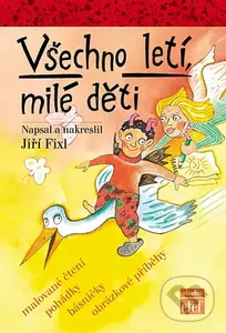 Všechno letí, milé děti - Jiří Fixl