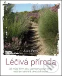Léčivá příroda (Jak může šinrin joku, uzemnění, pobyt venku nebo jen otevřené okno uzdravovat) - kniha z kategorie Domácí léčba