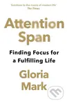 Attention Span (Finding Focus for a Fulfilling Life) - Gloria Mark