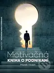 Motivačná kniha o podnikaní - Marek Vician - kniha z kategorie Motivace a seberozvoj