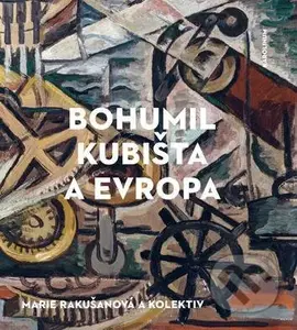 Bohumil Kubišta a Evropa - Marie Rakušanová - kniha z kategorie Malířství a sochařství