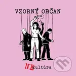Nekultúra: Vzorný občan - Nekultúra