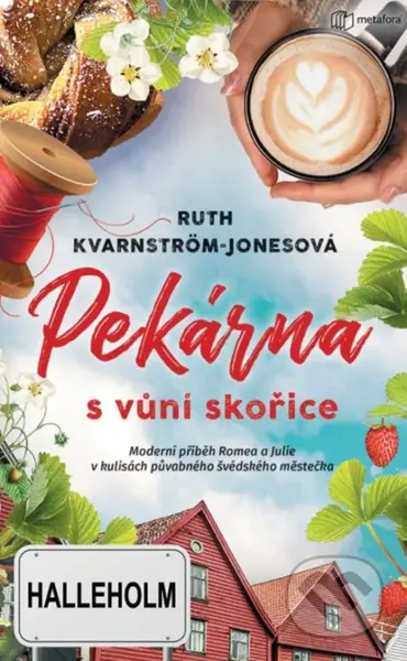 Pekárna s vůní skořice (Moderní příběh Romea a Julie v kulisách půvabného švédského městečka) - kniha z kategorie Společenská beletrie