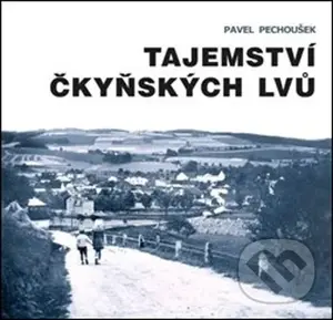 Tajemství čkyňských lvů - Pavel Pechoušek