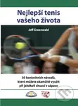 Nejlepší tenis vašeho života (50 konkrétních návodů, které můžete okamžitě využít při jakékoli situaci v zápase) - kniha z kategorie Individuální…