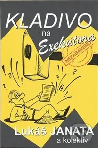 Kladivo na exekutora - Lukáš Janata a kolektiv