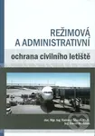 Režimová a administrativní ochrana civilního letiště - kniha z kategorie Automobily a doprava