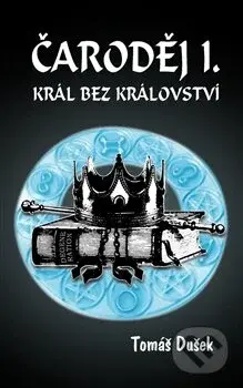 Čaroděj: Král bez království - Tomáš Dušek - kniha z kategorie Sci-fi, fantasy a komiksy