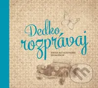 Dedko, rozprávaj (Kniha na uchovanie spomienok) - Monika Kopřivová - kniha z kategorie Vztahy a rodina