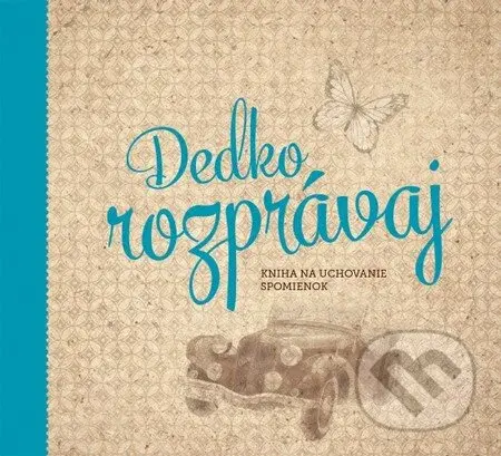 Dedko, rozprávaj (Kniha na uchovanie spomienok) - Monika Kopřivová - kniha z kategorie Vztahy a rodina