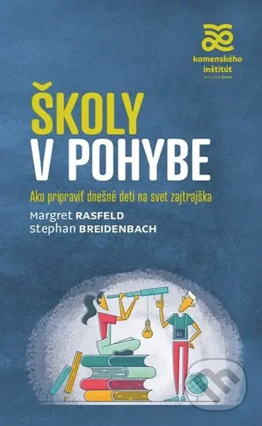 Školy v pohybe (Ako pripraviť dnešné deti na svet zajtrajška) - kniha z kategorie Speciální pedagogika