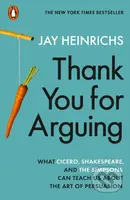 Thank You for Arguing (What Cicero, Shakespeare and the Simpsons Can Teach Us About the Art of Persuasion) - kniha z kategorie Humanitní a…