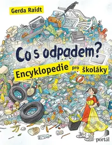 Co s odpadem? (Encyklopedie pro školáky) - Gerda Raidt