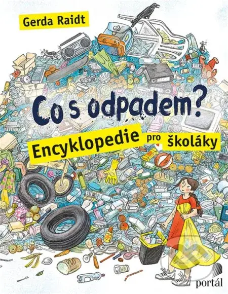 Co s odpadem? (Encyklopedie pro školáky) - Gerda Raidt - kniha z kategorie Beletrie pro děti