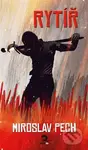 Rytíř - Miroslav Pech - kniha z kategorie Beletrie
