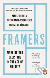 Framers (Make Better Decisions In The Age of Big Data)