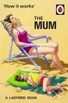 How It Works: The Mum - Jason Hazeley