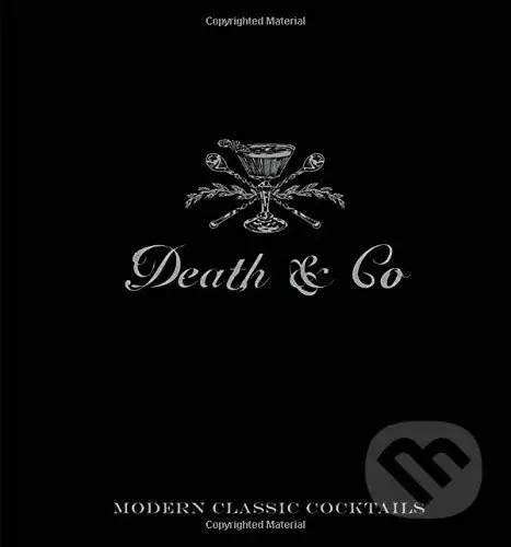Death & Co (Modern Classic Cocktails, with More Than 500 Recipes) - David Kapl