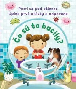 Úplne prvé otázky a odpovede: Čo sú to bacily? (Úplne prvé otázky a odpovede) - kniha z kategorie Pro děti