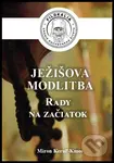 Ježišova modlitba (Rada na začiatok) - Miron Keruľ-Kmec