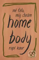 Home Body: Mé tělo, můj chrám - Rupi Kaur - kniha z kategorie Poezie