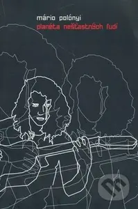 Planéta nešťastných ľudí - Mário Polónyi - kniha z kategorie Beletrie
