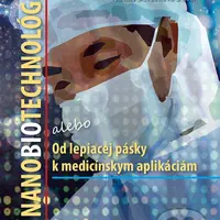 Nanobiotechnológie (alebo Od lepiacej pásky k medicínskym aplikáciám) - kniha z kategorie Historie