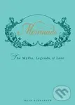 Mermaids (The Myths, Legend, and Lore) - Skye Alexander - kniha z kategorie Fantasy