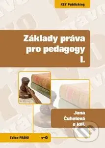 Základy práva pro pedagogy I. - Jana Čuhelová, Karel Schelle a kolektív - kniha z kategorie Vysoké školy