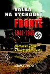 Válka na východní frontě 1941 - 1945 (Německý voják v Sovětském zvazu) - kniha z kategorie Odborné a naučné