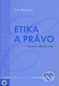 Etika a právo v kontextu lékařské etiky - Soňa Matochová - kniha z kategorie Etika